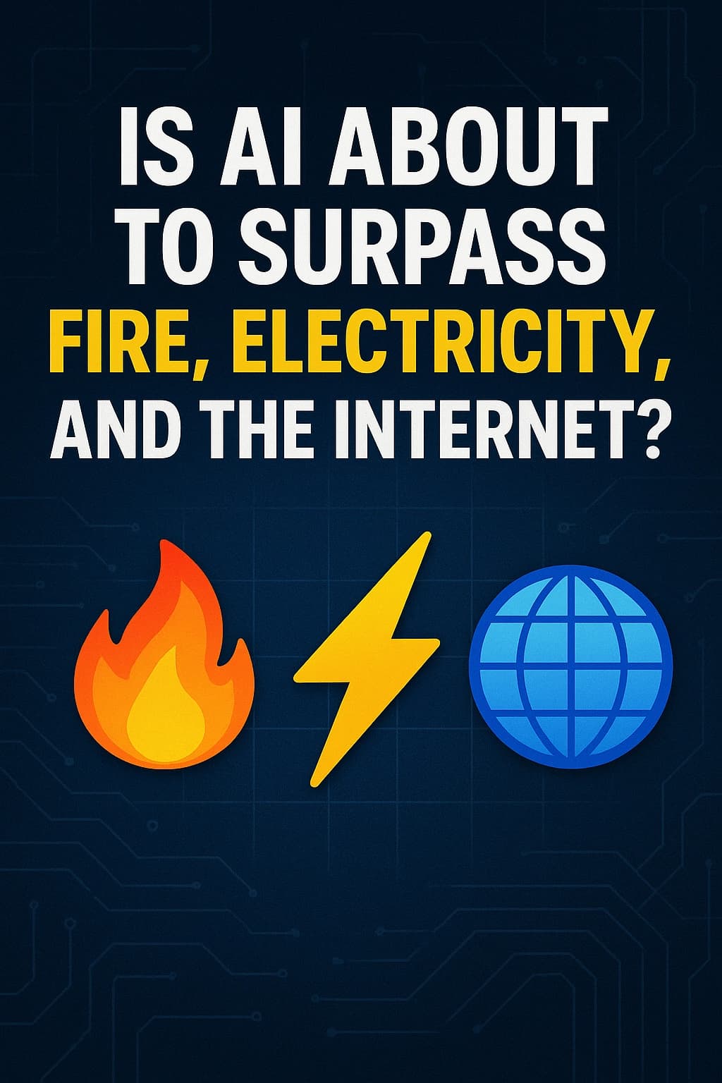 Is AI About to Surpass Fire, Electricity, and the Internet?